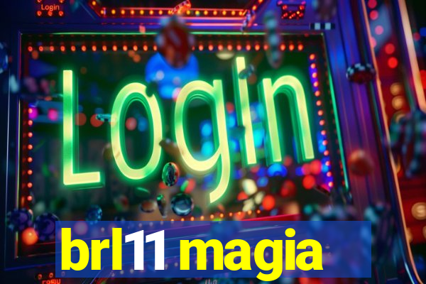 brl11 magia